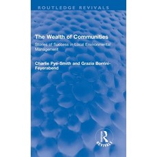 (영문도서)The Wealth of Communities: Stories of Success in Local Environmental Management Hardcover, Routledge, English, 9780367700225 Routledge, English, 9780367700225