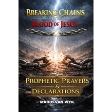 (영문도서)Breaking Chains by the Blood of Jesus: Prophetic Prayers and Declarations Paperback, Independently Published, English, 9798245158556