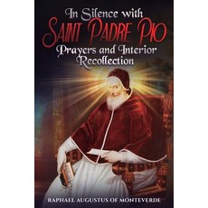 (영문도서)In Silence with Saint Padre Pio: Prayers and Interior Recollection Paperback, Independently Published, English, 9798242068841