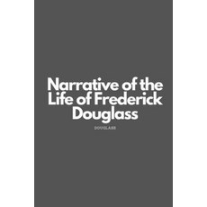 Narrative of the Life of Frederick Douglass Paperback, Independently Published
