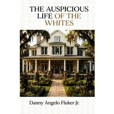 (영문도서)The Auspicious Life of the Whites Paperback, Independently Published, English, 9798199072519