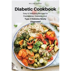 (영문도서) Diabetic Cookbook: Easy & Delicious Recipes for Prediabetes Diabetes and Type... Paperback, Willard Marsh, English, 9781803619583