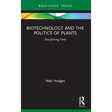 (영문도서) Biotechnology and the Politics of Plants: Disciplining Time Paperback, Routledge