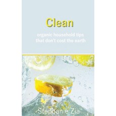 (영문도서) Clean: Organic Household Tips that Don't Cost the Earth Paperback, Blackbird Digital Books, English, 9781916426887