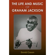(영문도서) The Life and Music of Graham Jackson Paperback, University Press of Florida, English, 9780813080161