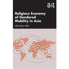 (영문도서)Religious Economy of Gendered Mobility in Asia Hardcover, Routledge, English, 9789048564781 Routledge, English, 9789048564781