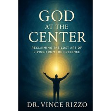 (英文圖書)God at the Center: Reclaiming the Lost Art of Living from the Presence. 平裝版, Independently Published, 英文