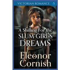 (영문도서)A Shilling for the Slum Girl's Dreams: Victorian Romance Paperback, Independently Published, English, 9798293745449