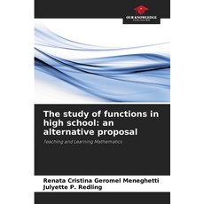 (영문도서)The study of functions in high school: an alternative proposal Paperback, Our Knowledge Publishing, English, 9786208494131
