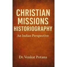 (영문도서)Christian Missions Historiography: An Indian Perspective Paperback, Independently Published, English, 9798265178725