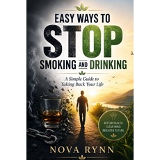 (영문도서)Easy Ways to Stop Smoking and Drinking: A Simple Guide to Taking Back Your Life Paperback, Independently Published, English, 9798196514050