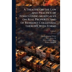 (영문도서)A Treatise on the Law and Practice of Foreclosing Mortgages on Real Property an... Paperback, Hutson Street Press, English, 9781025190167