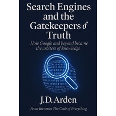 (영문도서)Search Engines and the Gatekeepers of Truth: How Google and beyond became the ar... Paperback, Independently Published, English, 9798266140752