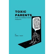 (영문도서) Toxic Parents: how to handle toxic parents Paperback, Independently Published, English, 9798368014463