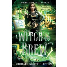 (영문도서) A Witch's Brew: Conquest of the Veil Book III Paperback, Book Liftoff, English, 9781947946712