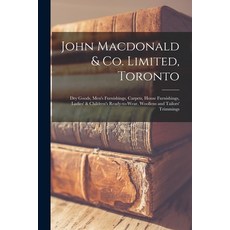 (영문도서) John Macdonald & Co. Toronto: Dry Goods Men's Furnishings Carpets House Furnishin... Paperback, Legare Street Press, English, 9781013764745