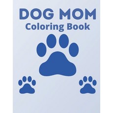 Dog Mom Coloring Book: dog mom quotes coloring book: Dog quotes Coloring Book Paperback, Independently Published, English, 9798730686946