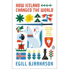 How Iceland Changed the World: The Big History of a Small Island Paperback, Penguin Group