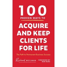(영문도서)100 Proven Ways to Acquire and Keep Clients for Life Hardcover, Maison Vero, English, 9781969508134