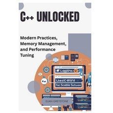 (영문도서)C++ Unlocked: Modern Practices Memory Management and Performance Tuning Paperback, Independently Published, English, 9798290385389
