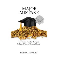 (영문도서)Major Mistake: How Smart Families Navigate College Admissions Without Getting Pl... Hardcover, English, Servidio;Barnes, Jeffrey a., Servidio Enterprises