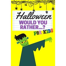 Halloween Would You Rather...? For Kids: Spooky Activity Game Book for Children and Adults Paperback, Independently Published