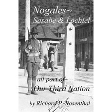 (영문도서)Nogales part of our Third Nation: Nogales Sasabe Lochiel part of our third n... Paperback, Createspace Independent Pub..., English, 9781727433920
