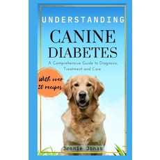(영문도서) Understanding Canine Diabetes: A Comprehensive Guide to Diagnosis Treatment a... Paperback, Independently Published, English, 9798301046988