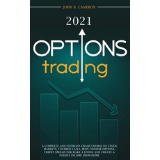 Option Trading 2021: 2 BOOKS in 1 A Complete and Ultimate Crash Course on Stock Markets Covered Cal... Hardcover, John N. Cameron, English, 9781801682374