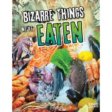 Bizarre Things We've Eaten Library Binding, Capstone Press, English, 9781491442739