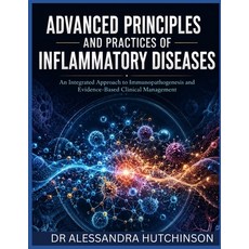 (영문도서)Advanced Principles and Practices of Inflammatory Diseases: An Integrated Approa... Paperback, Independently Published, English, 9798196094255 Independently Published, English, 9798196094255