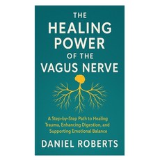 (영문도서)The Healing Power of the Vagus Nerve: A Step-by-Step Path to Healing Trauma Enh... Paperback, Independently Published, English, 9798264539183