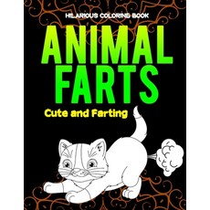 Animals Farts Hilarious Coloring Book Cute and Farting: Stress Relief Hilarious Coloring Book for An... Paperback, Independently Published, English, 9798563678323