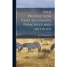 (영문도서) Milk Production Cost Accounts Principles and Methods Hardcover, Legare Street Press, English, 9781017068306