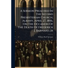 (영문도서)A Sermon Preached In The Second Presbyterian Church Albany April 27 1856 On... Paperback, Nabu Press, English, 9781179097039