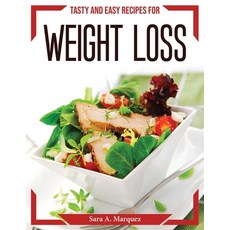 (영문도서) Tasty and easy recipes for weight loss Paperback, Sara A. Marquez