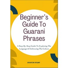 (英文圖書)Beginner's Guide To Guarani Phrases: A Step-By-Step Guide To Exploring The Langu... 平裝版, Independently Published, 英文