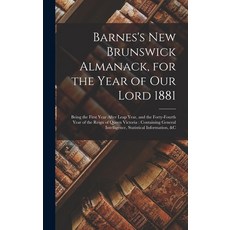 (영문도서) Barnes's New Brunswick Almanack for the Year of Our Lord 1881 [microform]: Being the First Y... Hardcover, Legare Street Press, English, 9781013773921