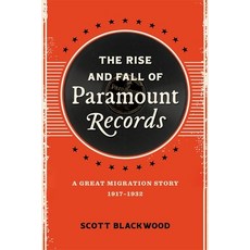 (영문도서) The Rise and Fall of Paramount Records: A Great Migration Story 1917-1932 Hardcover, LSU Press, English, 9780807179147