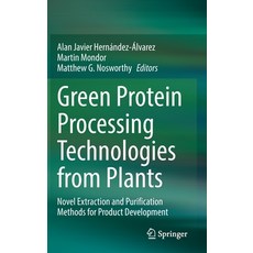 (영문도서) Green Protein Processing Technologies from Plants: Novel Extraction and Purification Methods ... Hardcover, Springer, English, 9783031169670