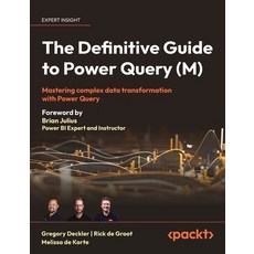 (영문도서) The Definitive Guide to Power Query (M): Mastering Complex Data Transformation... Hardcover, Packt Publishing, English, 9781837025251