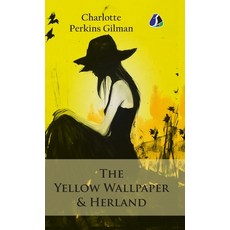 (영문도서) The Yellow Wallpaper & Herland - (Deluxe Hardbound Edition) Hardcover, Sanage Publishing House Llp, English, 9789362055705