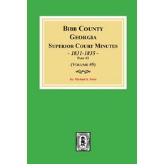 (영문도서)Bibb County Georgia Superior Court Minutes 1831-1835 Part 2. (Volume #5) Paperback, Southern Historical Press, English, 9780893089856
