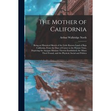 (영문도서) The Mother of California: Being an Historical Sketch of the Little Known Land of Baja Califor... Paperback, Legare Street Press, English, 9781015633957