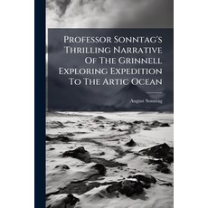 (英文圖書)Professor Sonntag's Thrilling Narrative Of The Grinnell Exploring Expedition To... 平裝版, Hutson Street Press, 英文