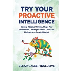 (영문도서)Try Your Proactive Intelligence: Develop Adaptive Thinking Shape Your Environme... Paperback, Independently Published, English, 9798286926473