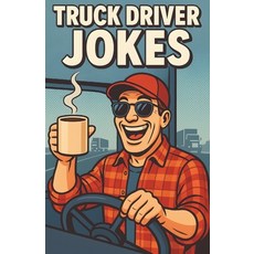 (英文圖書)Awesome Truck Driver Jokes: Hilarious Road Humor Collection for Haulers Travele... 平裝版, Independently Published, 英文