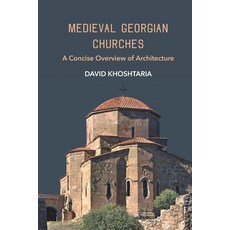 (영문도서)Medieval Georgian Churches: A Concise Overview of Architecture Paperback, Artanuji Publishing, English, 9789941504532