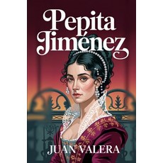 (영문도서)Pepita Jiménez: Modern English Translation Paperback, Independently Published, 9798272095435