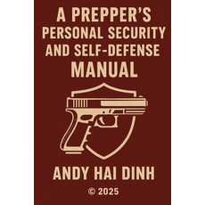 (영문도서)A Prepper's Personal Security and Self-Defense Manual Paperback, Independently Published, English, 9798268750720